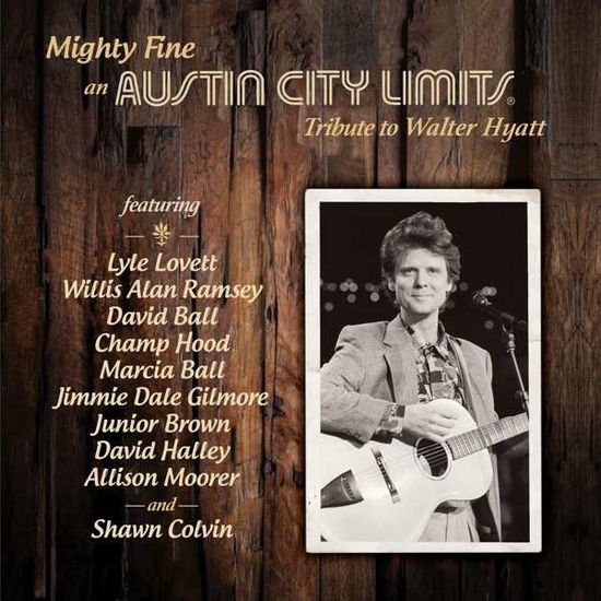 Compilation - Mighty Fine: An Austin City Limits Tribute To Walter Hyatt 1CD