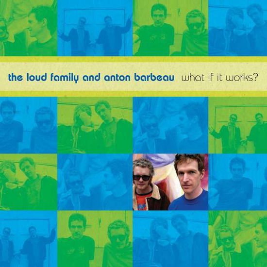 Loud Family and Anton Barbeau - What If It Works? 1CD