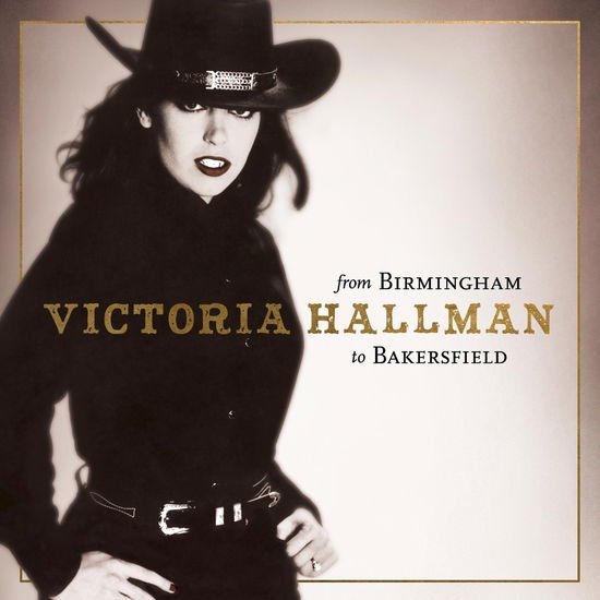 Victoria Hallman - From Birmingham To Bakersfield 1CD