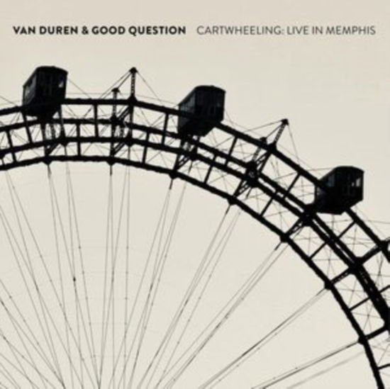 Van Duren & Good Question - Cartwheeling: Live In Memphis 1CD