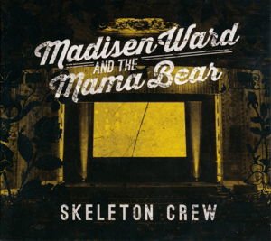 Madisen Ward & the Mama Bear - The Skeleton Crew 1CD