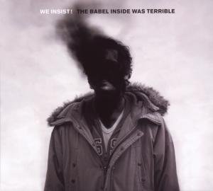 We Insist - The Babel Inside Was Terrible 1CD