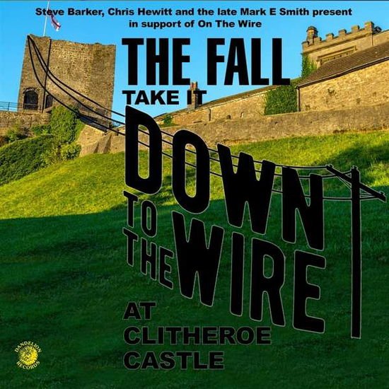 The Fall - Take It Down To The Wire At Clitheroe Castle 1CD