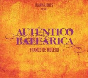 Blank & Jones - Franco De Mulero - Autentico Balearica 1CD