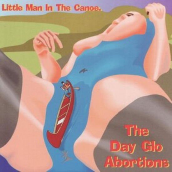DAYGLO ABORTIONS LITTLE MAN IN THE CANOE CD