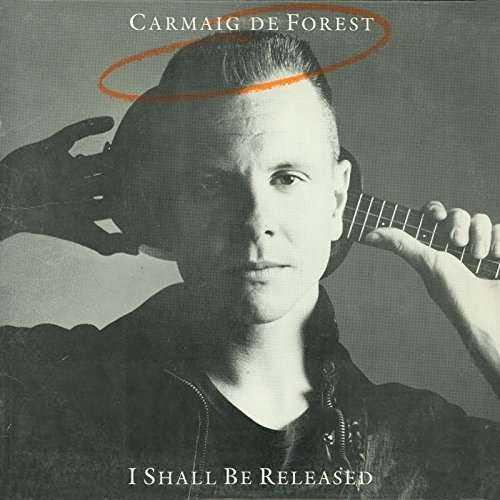 Carmaig De Forest - I Shall Be Re-released 1CD