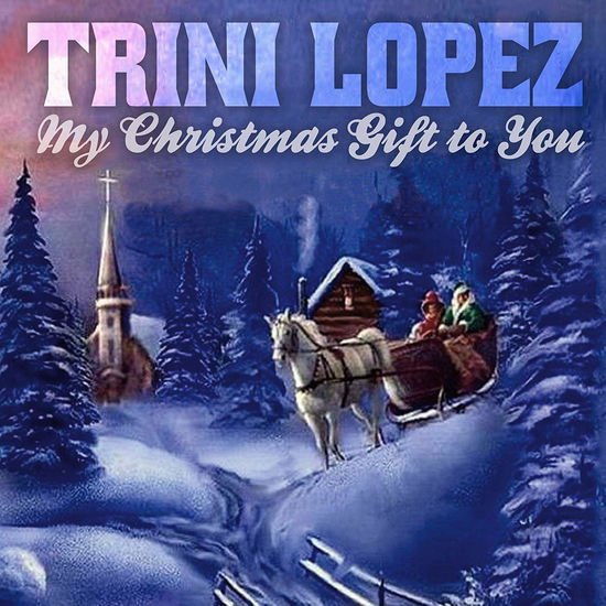 Trini Lopez - My Christmas Gift To You 1CD