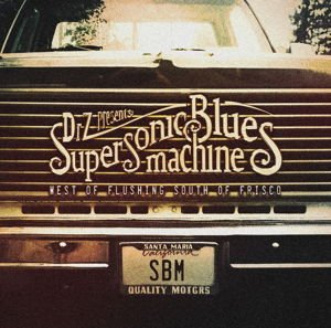 Supersonic Blues Machine - West Of Flushing, South Of Frisco 1CD