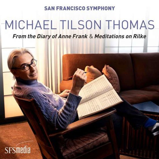 San Francisco Symphony & Michael Tilson Thomas - Michael Tilson Thomas: From The Diary Of Anne Frank & Meditations On Rilke 2CD