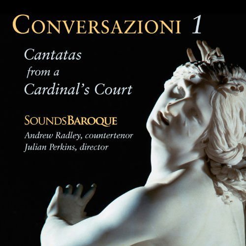 Sounds Baroque / Radley - Cantatas from a Cardinal's Court 1CD