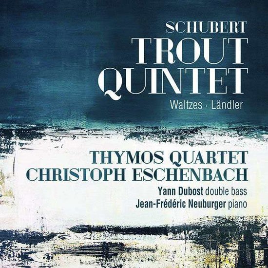 THYMOS QUARTET / CHRISTOPH ESCHENBACH / YANN DUBOST / JEAN-FRED Schubert: Trout Quintet. Waltzes. Landler CD