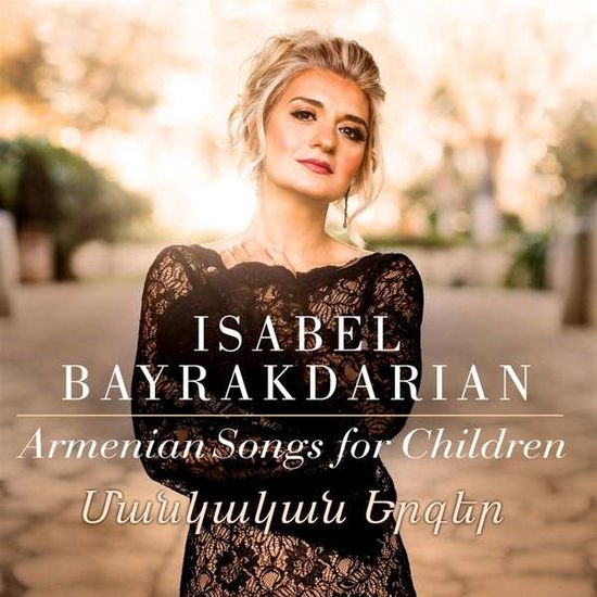 Isabel Bayrakdarian - Armenian Songs For Children 1CD