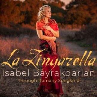 Isabel Bayrakdarian - La Zingarella-through Romany Songland 1CD