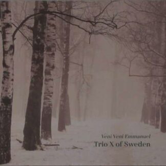 Trio X Of Sweden - Veni Veni Emmanuel 1CD