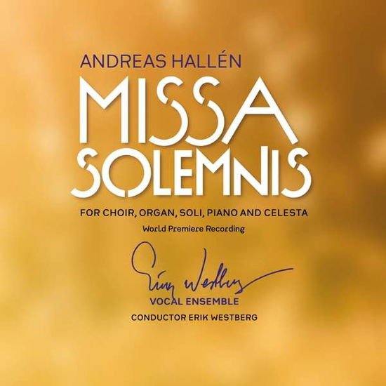 A. Hallens - Andreas Hallen: Missa Solemnis (World Premiere Recording) 1CD