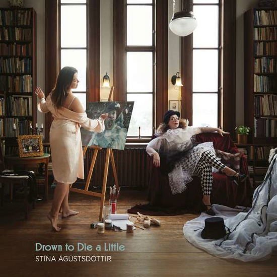 Stina Agustsdottir - Drown To Die A Little 1CD