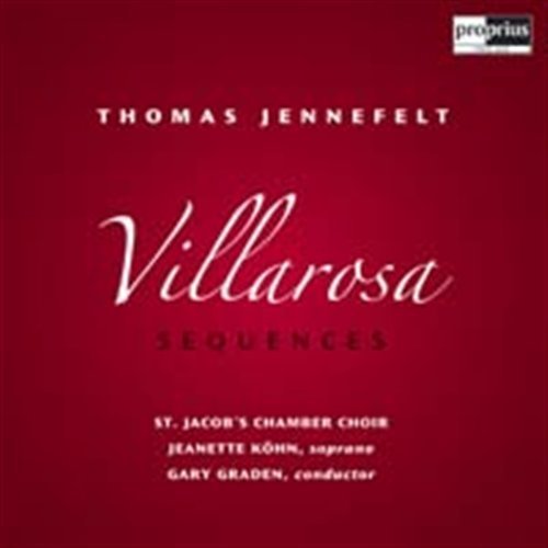 Jennefelt / St Jacob's Chamber Choir / Graden - Villarosa Sequences 1CD