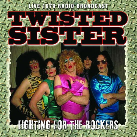 Twisted Sister - Fighting For The Rockers 1CD
