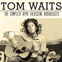 Tom Waits - The Complete Kfpk Folkscene Broadcasts 2CD