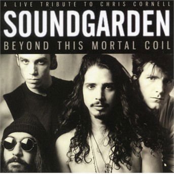 Soundgarden - Beyond This Mortal Coil 1CD