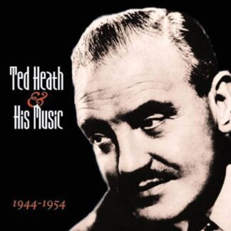 Ted Heath - Ted Heath & His Music 1944-1954 2CD
