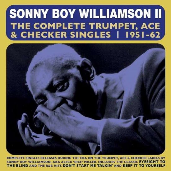 SONNY BOY WILLIAMSON II The Complete Trumpet. Ace & Checker Singles 1951-62 CD