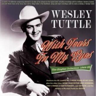 Wesley Tuttle - With Tears In My Eyes - The Singles Collection 1944-55 2CD
