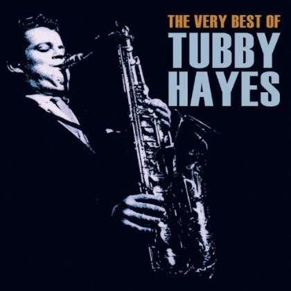 Tubby Hayes - The Very Best Of Tubby Hayes 1CD