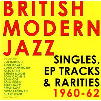 British Modern Jazz - Singles. Eps & Rarities 1960 - 62 1CD