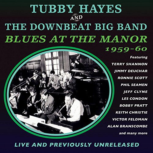 Tubby Hayes / Downbeat Big Band - Blues At The Manor-1959-60 1CD