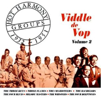 Various Artists, Various Artists, Various Artists, Various Artists, Various Artists, Various Artists, Various Artists, Various Artists, Various Artists, Various Artists, Various Artists, Various Artists, Various Artists, Various Artists, Various Artists, - Hot Harmony Groups - Viddle De Vop - Volume 2 - 1932-1951 1CD