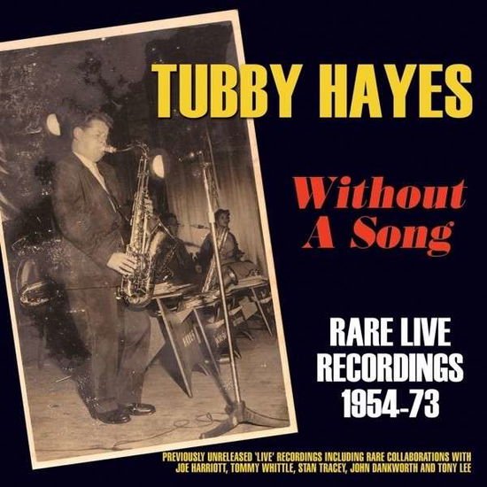 Tubby Hayes - Without A Song - Rare Live Recordings 1954-73 3CD
