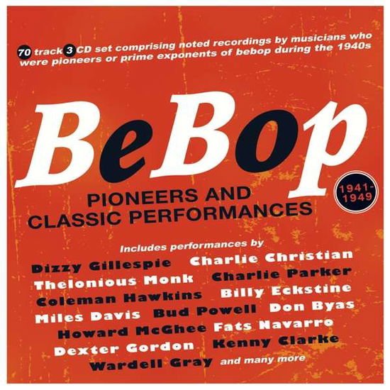 Bebop: Pioneers & Classic Performances 1941-49 3CD