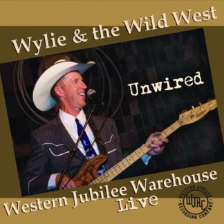 WYLIE & THE WILD WEST UNWIRED CD