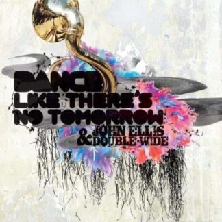 Ellis, John & Double Wide, John Ellis & Double Wide - Dance Like There's No Tomorrow 1CD