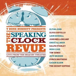 T-Bone Burnett - T Bone Burnett Presents The Speaking Clock Revue - Live From The Beacon Theatre 1CD
