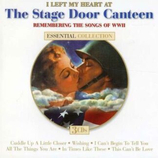 I Left My Heart By The Stage Door Canteen - Remembering The Songs Of Ww2 3CD