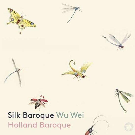 Wu Wei / Holland Baroque - Silk Baroque 1CD