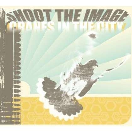 SHOOT THE IMAGE Cranes In The City CD