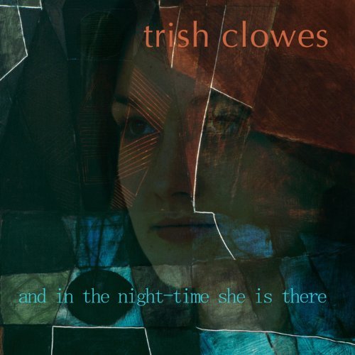 Trish Clowes - & in the Nighttime She is There 1CD