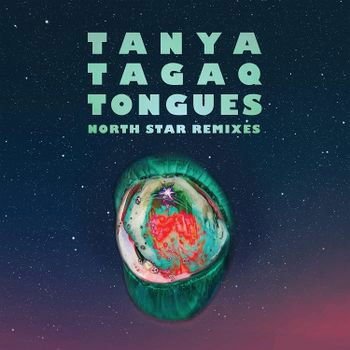 Tanya Tagaq - Tongues North Star Remixes 1CD