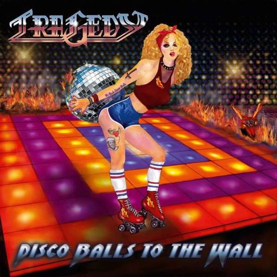Tragedy - Disco Balls To The Walls 1CD