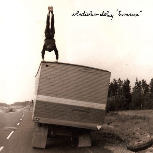 Vladislav Delay - Tummaa 1CD