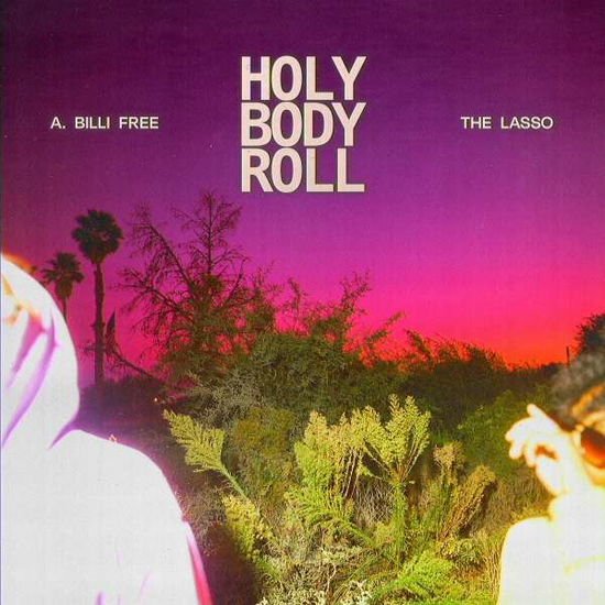 A. Billi Free & the Lasso - Holy Body Roll 1CD