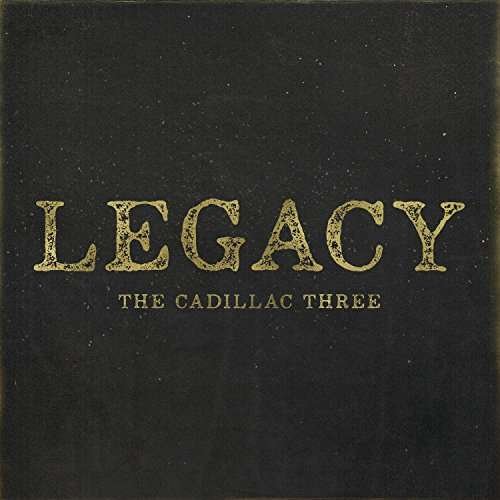 The Cadillac Three - Legacy 1CD