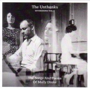 Unthanks - Diversions Vol. 4: The Songs And Poems Of Molly Drake 1CD