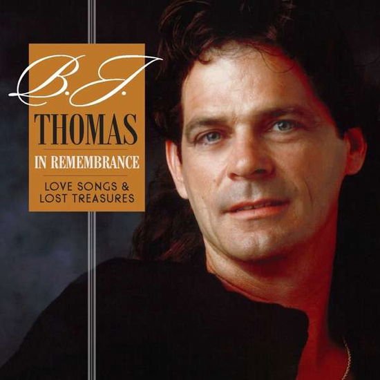 B.J. Thomas - In Remembrance: Love Songs & Lost Treasures 1CD