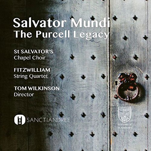 St Salvators Chapel Choir Fitzwilliam String Quartet & Tom Wilkinson - Purcell / Handel / Boyce: Choral Works - Salvator Mundi 1CD