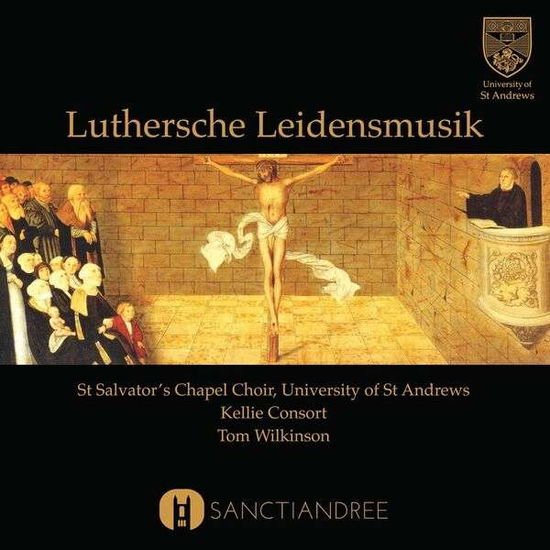 St Salvators Chapel Choir & Tom Wilkinson - Buxtehude / Schutz: Works By Lutheran Composers In The 16Th And 17Th Centuries 1CD