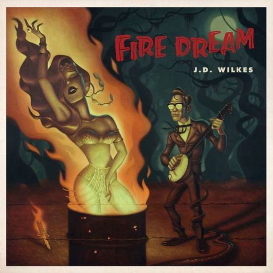 J.d. Wilkes - Fire Dream 1CD